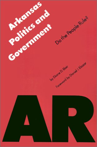 Arkansas Politics And Government: Do The People Rule (State Politics And Government),New