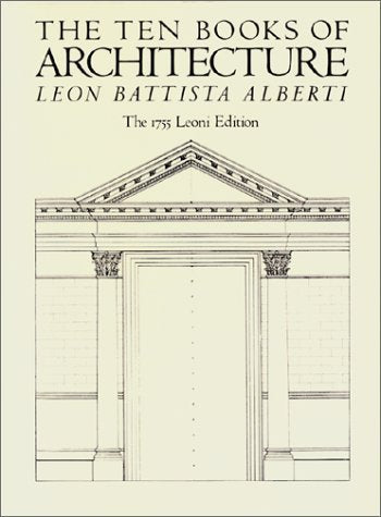 The Ten Books Of Architecture: The 1755 Leoni Edition,New