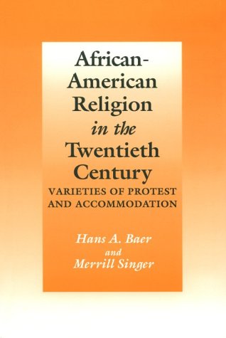 AfricanAmerican Religion in the Twentieth Century: Varieties of Protest and Accommodation,Used