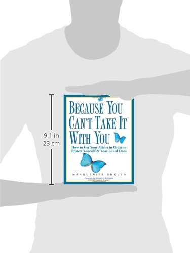 Because You Can't Take It With You: How to Get Your Affairs in Order to Protect Yourself & Your Loved Ones,Used