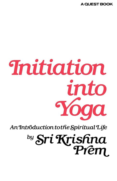 Initiation into Yoga: An Introduction to the Spiritual Life,Used
