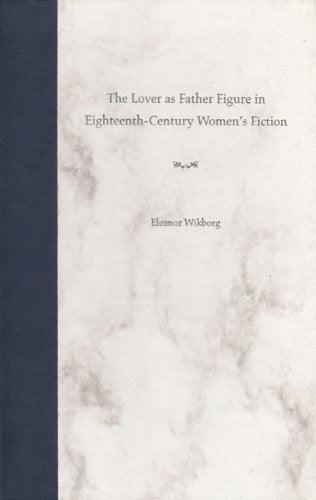 The Lover as Father Figure in EighteenthCentury Women's Fiction,Used