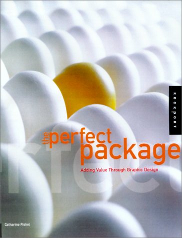 Perfect Package: How to Add Value Through Graphic Design,New