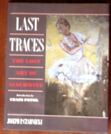 Last Traces: The Lost Art Of Auschwitz,Used