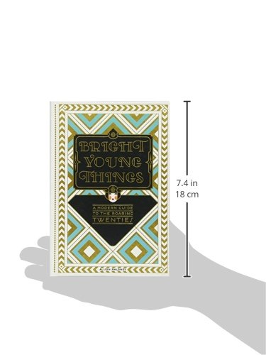 Bright Young Things: A Modern Guide to the Roaring Twenties,Used