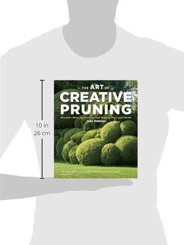 The Art Of Creative Pruning: Inventive Ideas For Training And Shaping Trees And Shrubs,Used