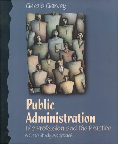 Public Administration: The Profession and the Practice: A Case Study Approach,Used