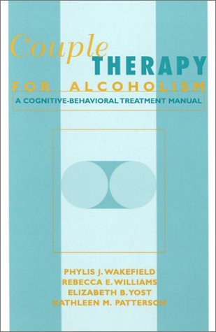 Couple Therapy for Alcoholism: A CognitiveBehavioral Treatment Manual,Used