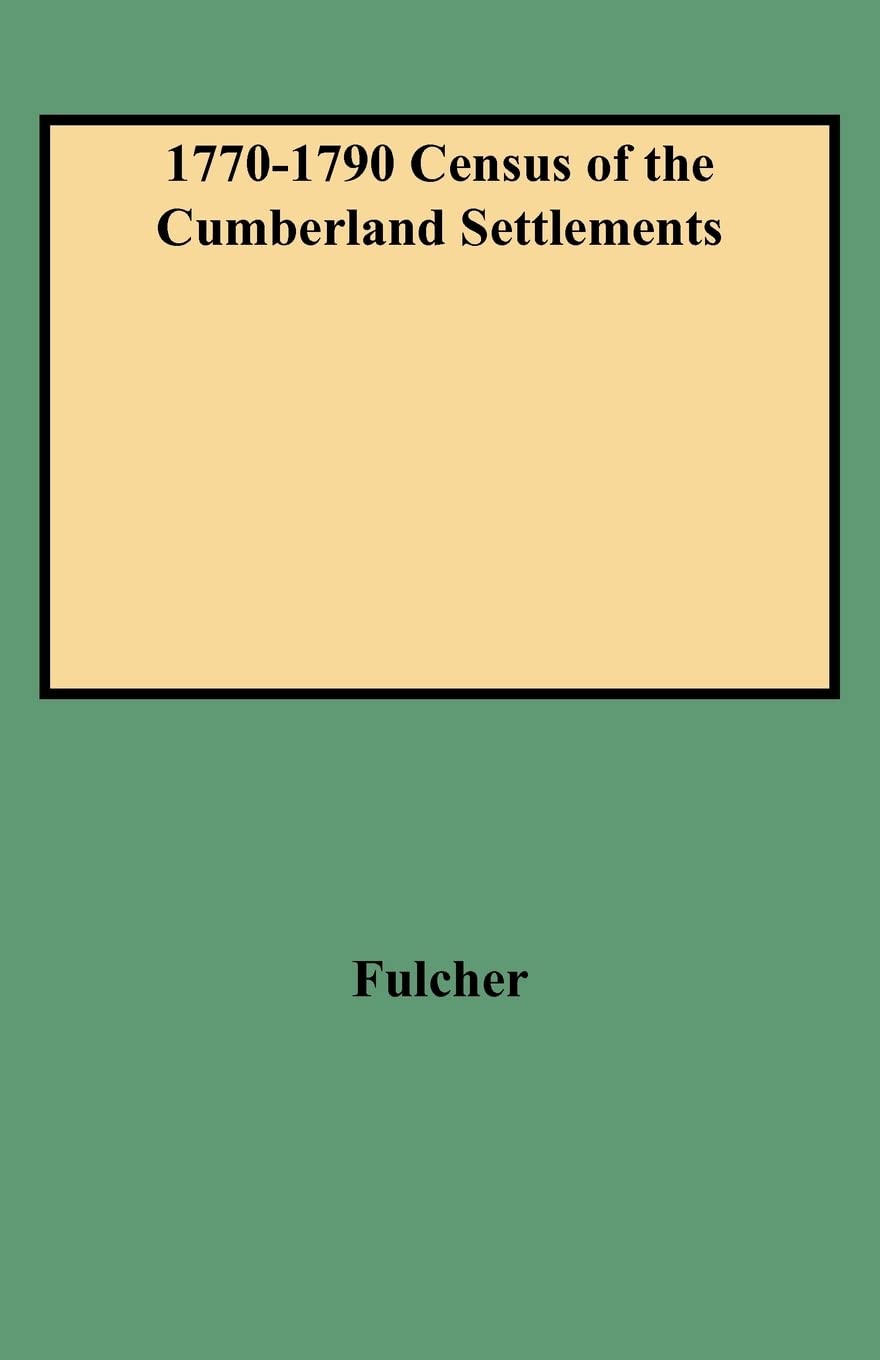 17701790 Census Of The Cumberland Settlements: Davidson, Sumner, And Tennessee Counties,Used