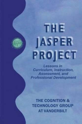 The Jasper Project: Lessons In Curriculum, Instruction, Assessment, And Professional Development,Used