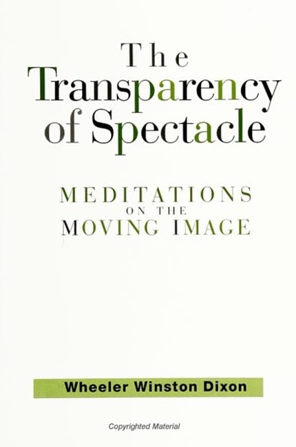The Transparency of Spectacle: Meditations on the Moving Image (Suny Series in Postmodern Culture),Used