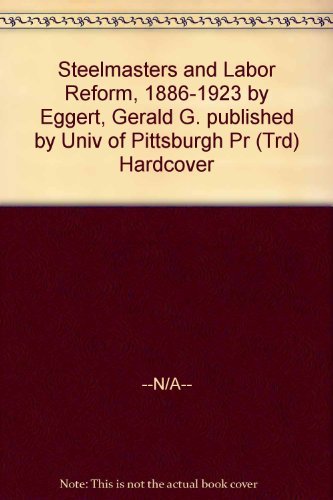 Steelmasters and Labor Reform, 18861923,Used