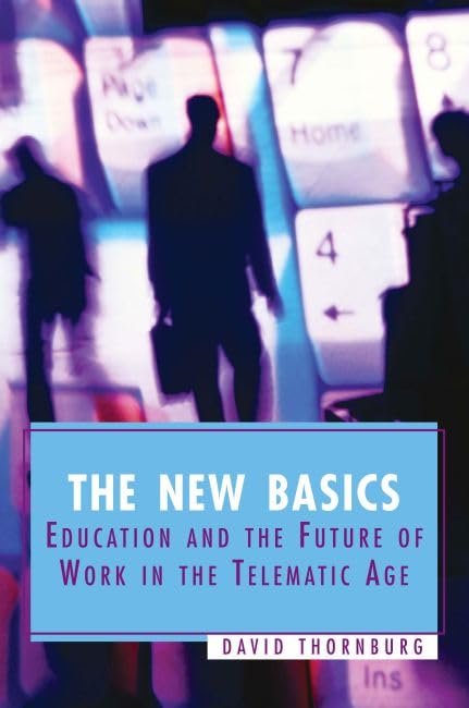 The New Basics: Education And The Future Of Work In The Telematic Age,Used
