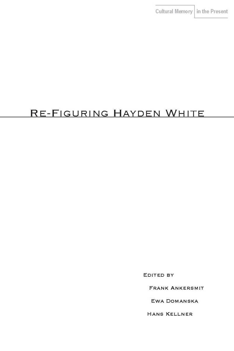 Refiguring Hayden White (Cultural Memory In The Present),New