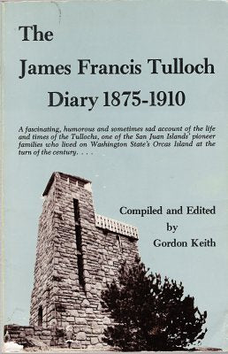 The James Francis Tulloch diary, 18751910: The true story of the ups and downs of James and Annie Tulloch and their nine childr,Used