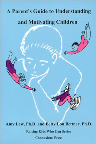 A Parent'S Guide To Understanding And Motivating Children (Raising Kids Who Can Series),New
