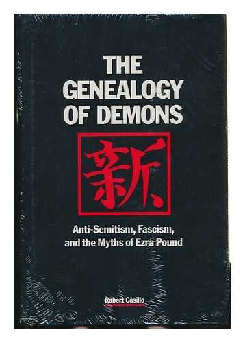 The Genealogy Of Demons: Antisemitism, Fascism, And The Myths Of Ezra Pound,Used