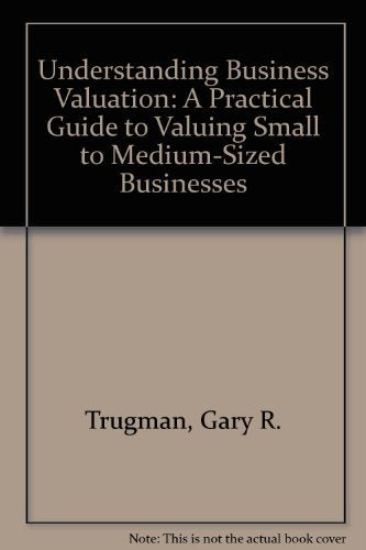 Understanding Business Valuation: A Practical Guide to Valuing Small to MediumSized Businesses,Used