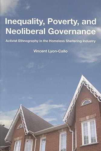 Inequality, Poverty, and Neoliberal Governance: Activist Ethnography in the Homeless Sheltering Industry (Teaching Culture: UTP ,New