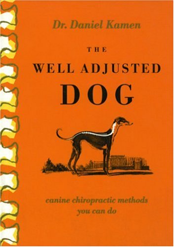 The Well Adjusted Dog: Canine Chiropractic Methods You Can Do,Used