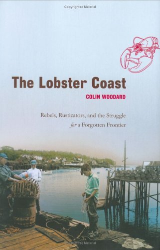 The Lobster Coast: Rebels, Rusticators, And The Struggle For A Forgotten Frontier,New