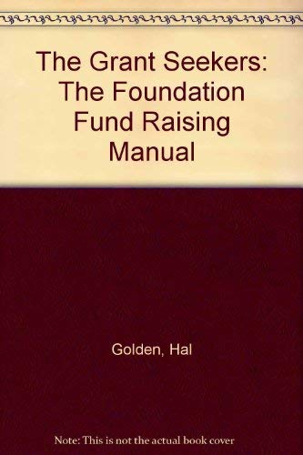 The Grant Seekers: The Foundation Fund Raising Manual,Used