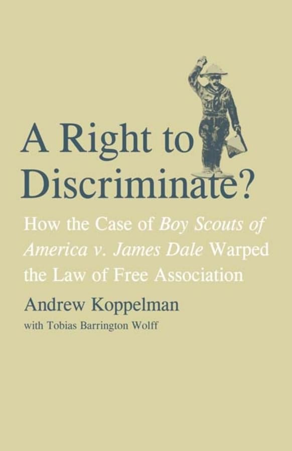 A Right to Discriminate?: How the Case of Boy Scouts of America v. James Dale Warped the Law of Free Association,Used