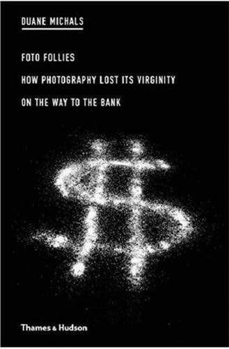 Duane Michals: Foto Follies: How Photography Lost Its Virginity on the Way to the Bank,Used