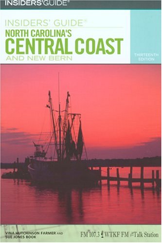 Insiders' Guide to North Carolina's Central Coast and New Bern,Used