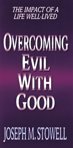 Overcoming Evil With Good: The Impact of a Life WellLived,Used