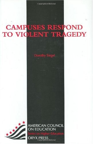 Campuses Respond To Violent Tragedy: (American Council on Education Oryx Press Series on Higher Education),Used