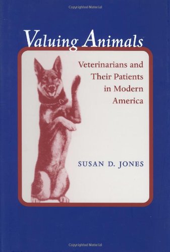 Valuing Animals: Veterinarians and Their Patients in Modern America (Animals, History, Culture),Used
