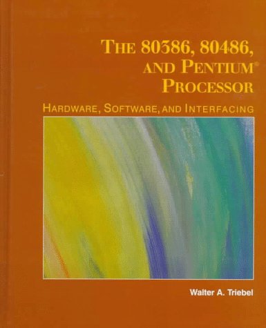 The 80386, 80486, And Pentium Microprocessor: Hardware, Software, And Interfacing