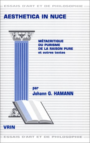 Aesthetica in Nuce: Metacritique Du Purisme de la Raison Pure Et Autres Textes (Essais D'Art Et de Philosophie) (French Edition),New