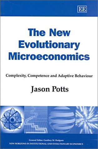 The New Evolutionary Microeconomics: Complexity, Competence and Adaptive Behaviour (New Horizons in Institutional and Evolutiona,Used