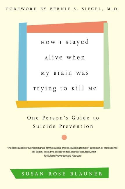 How I Stayed Alive When My Brain Was Trying To Kill Me: One Person'S Guide To Suicide Prevention,Used