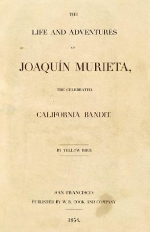 The Life and Adventures Of Joaquin Murieta, The Celebrated California Bandit,Used
