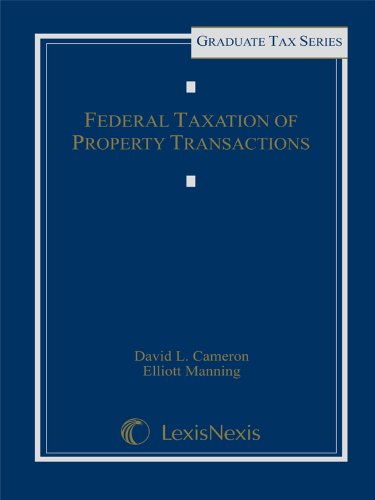 Federal Taxation of Property Transactions (Graduate Tax Series),Used