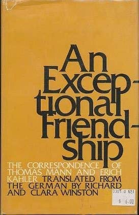 An Exceptional Friendship: The Correspondence Of Thomas Mann And Erich Kahler