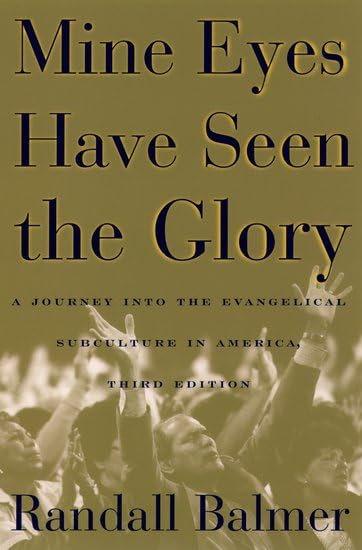 Mine Eyes Have Seen the Glory: A Journey into the Evangelical Subculture in America,Used