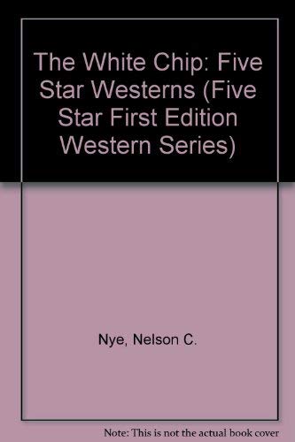 The White Chip: Five Star Westerns (Five Star First Edition Western Series),Used