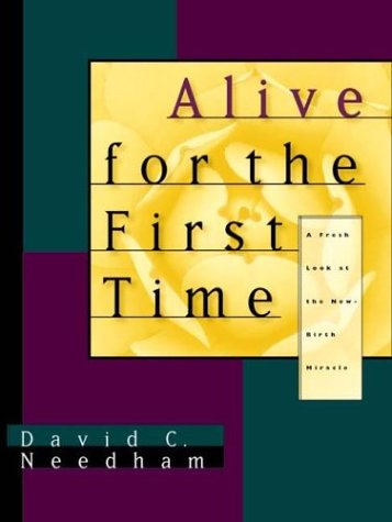 Alive for the First Time: A Fresh Look at the NewBirth Miracle,Used