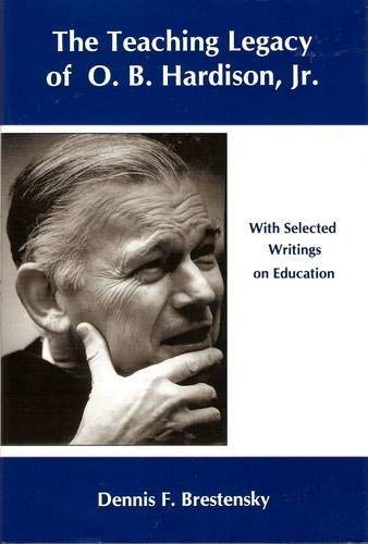 The Teaching Legacy of O.B. Hardison, Jr.: With Selected Writings on Education,Used