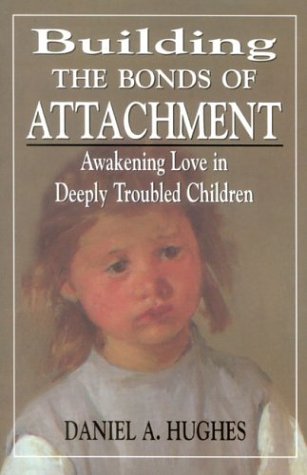 Building the Bonds of Attachment: Awakening Love in Deeply Troubled Children,Used