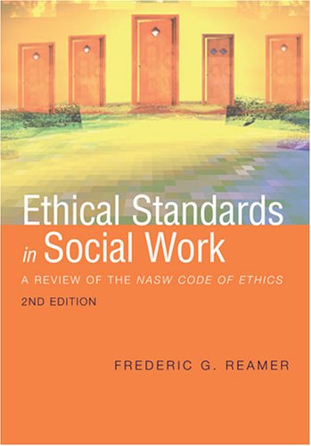 Ethical Standards In Social Work: A Review Of The Nasw Code Of Ethics,New