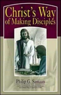 Christ'S Way Of Making Disciples
