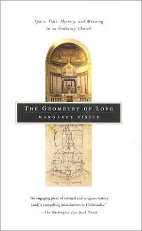 The Geometry of Love: Space, Time, Mystery, and Meaning in an Ordinary Church,Used