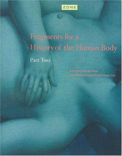 Zone 4: Fragments For A History Of The Human Body, Part 2
