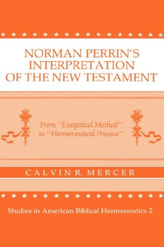 Norman Perrin's Interpretation of the New Testament: From Exegetical Method to Hermeneutical Process (Studies in American Biblic,Used