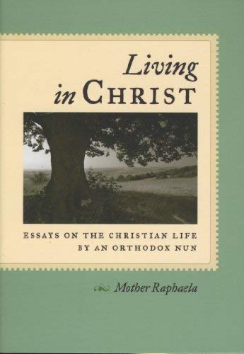 Living in Christ: Essays on the Christian Life by an Orthodox Nun,Used